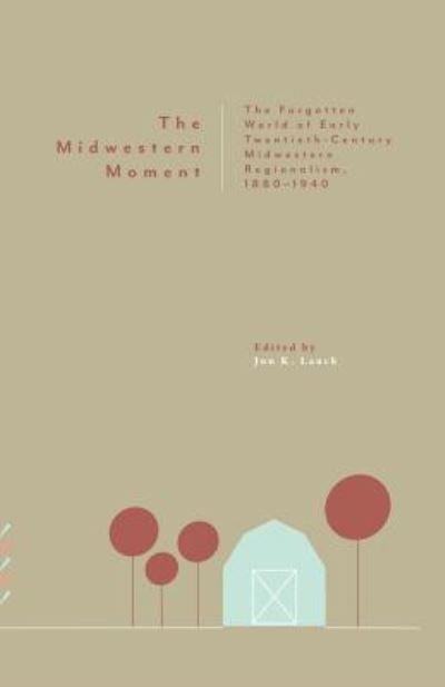 Cover for Jon K Lauck · The Midwestern Moment (Paperback Book) (2017)