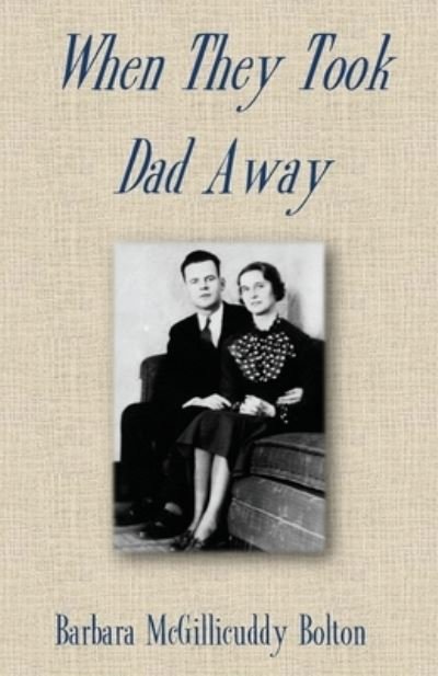 Cover for Barbara Mcgillicuddy Bolton · When They Took Dad Away (Paperback Book) (2019)