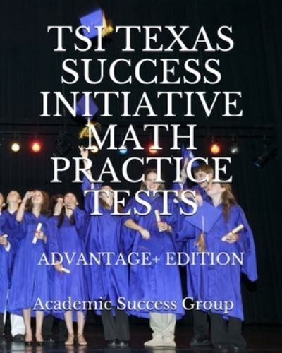 Cover for Academic Success Group · TSI Texas Success Initiative Math Practice Tests Advantage+ Edition (Taschenbuch) (2020)
