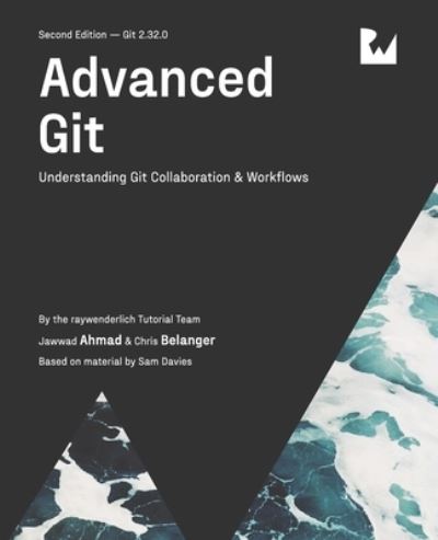 Cover for Jawwad Ahmad · Advanced Git (Second Edition): Understanding Git Collaboration &amp; Workflows (Paperback Book) [Second edition] (2021)