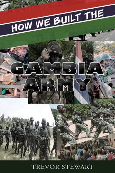 Cover for Trevor Stewart · How We Built The Gambia Army (Paperback Book) (2020)