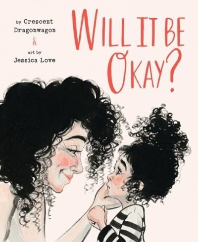 Will It Be Okay? - Crescent Dragonwagon - Books - Cameron & Company Inc - 9781951836504 - October 13, 2022