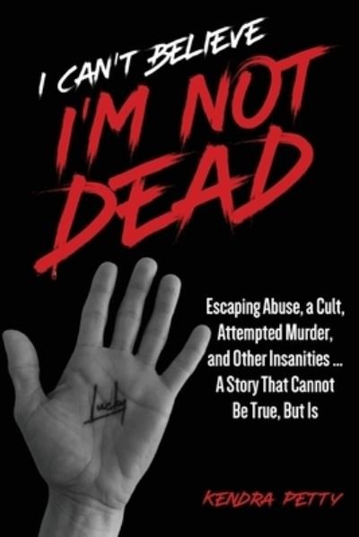 Cover for Kedra Petty · I Can't Believe I'm Not Dead (Bok) (2023)