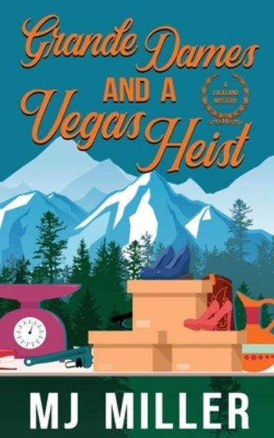 Cover for M. J. Miller · Grande Dames and a Vegas Heist (Book) (2022)