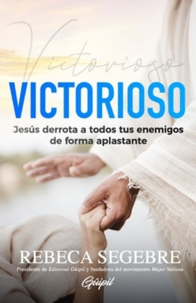 Cover for Rebeca Segebre · Victorioso (Book) (2022)