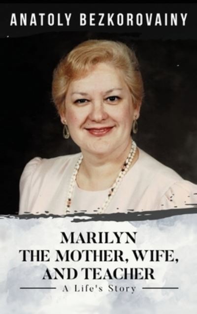 Marilyn - Anatoly Bezkorovainy - Książki - Authors' Tranquility Press - 9781956480504 - 30 września 2021