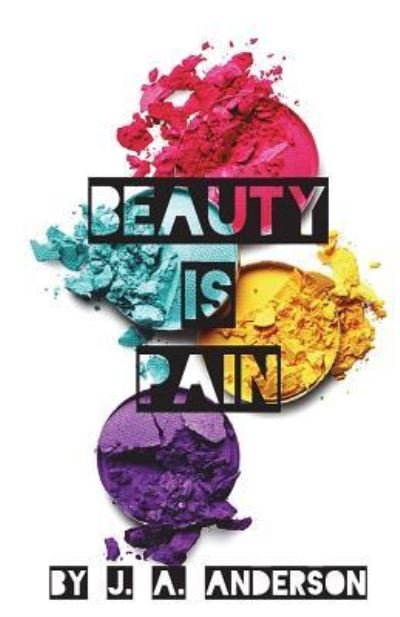 Cover for J A Anderson · Beauty Is Pain (Paperback Book) (2018)