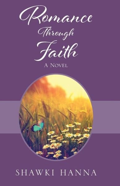 Romance Through Faith - Shawki Hanna - Books - Outskirts Press - 9781977225504 - April 26, 2020