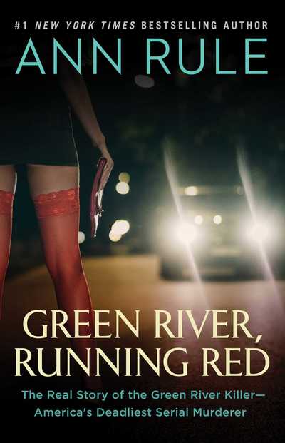 Green River, Running Red: The Real Story of the Green River Killer—America's Deadliest Serial Murderer - Ann Rule - Livros - Simon & Schuster - 9781982120504 - 19 de setembro de 2019