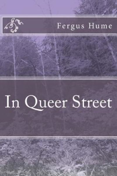 In Queer Street - Fergus Hume - Books - Createspace Independent Publishing Platf - 9781986643504 - March 20, 2018