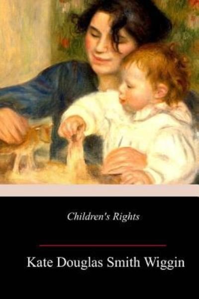 Cover for Kate Douglas Smith Wiggin · Children's Rights (Paperback Book) (2018)
