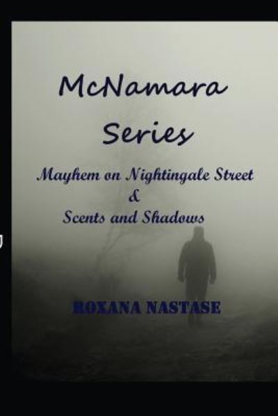 Cover for Roxana Nastase · McNamara Series: Mayhem on Nightingale Street &amp; Scents and Shadows - McNamara (Paperback Book) (2017)