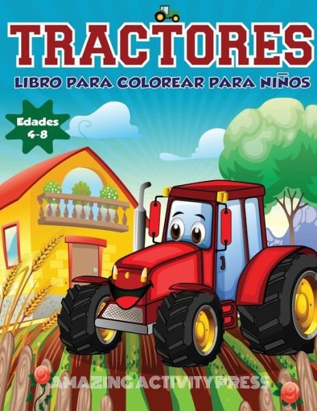 Cover for Amazing Activity Press · Tractores Libro Para De Colorear Para Ninos Edades 4-8 (Paperback Book) (2019)