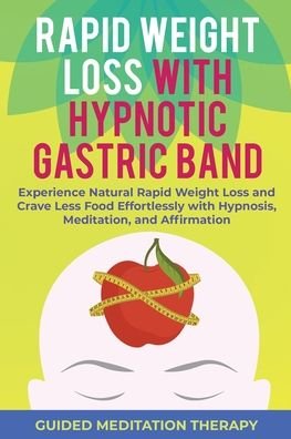 Cover for Guided Meditation Therapy · Rapid Weight Loss with Hypnotic Gastric Band: Experience Natural Rapid Weight Loss and Crave Less Food Effortlessly with Hypnosis, Meditation, and Affirmation (Paperback Book) (2020)