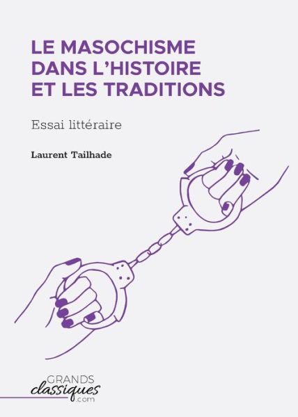 Cover for Laurent Tailhade · Le masochisme dans l'histoire et les traditions (Paperback Book) (2018)