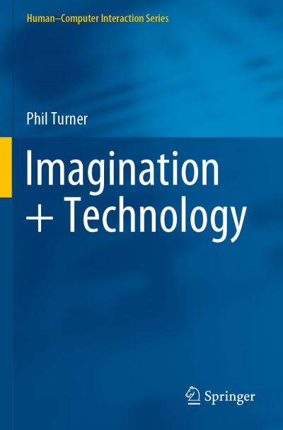 Cover for Phil Turner · Imagination + Technology - Human-Computer Interaction Series (Paperback Book) [1st ed. 2020 edition] (2021)