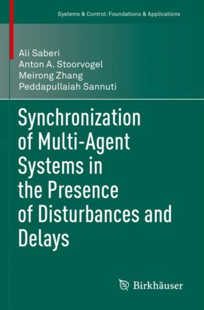 Cover for Ali Saberi · Synchronization of Multi-Agent Systems in the Presence of Disturbances and Delays - Systems &amp; Control: Foundations &amp; Applications (Paperback Book) [2022 edition] (2023)