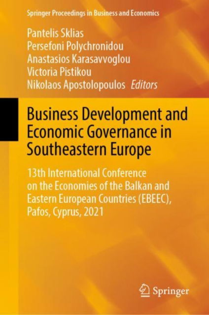 Cover for Business Development and Economic Governance in Southeastern Europe: 13th International Conference on the Economies of the Balkan and Eastern European Countries (EBEEC), Pafos, Cyprus, 2021 - Springer Proceedings in Business and Economics (Hardcover Book) [2022 edition] (2022)