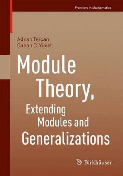 Cover for Adnan Tercan · Module Theory, Extending Modules and Generalizations - Frontiers in Mathematics (Paperback Bog) [1st ed. 2016 edition] (2016)
