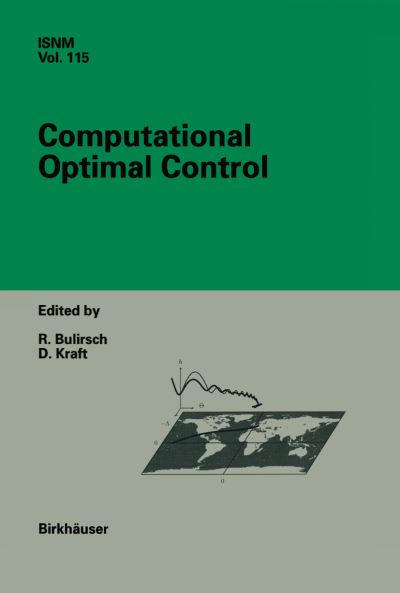 Cover for Roland Bulirsch · Computational Optimal Control - International Series of Numerical Mathematics (Paperback Book) [Softcover reprint of the original 1st ed. 1994 edition] (2013)