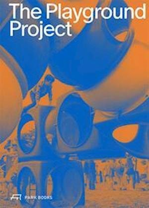 The Playground Project -  - Kirjat - Park Books - 9783038603504 - perjantai 29. joulukuuta 2023