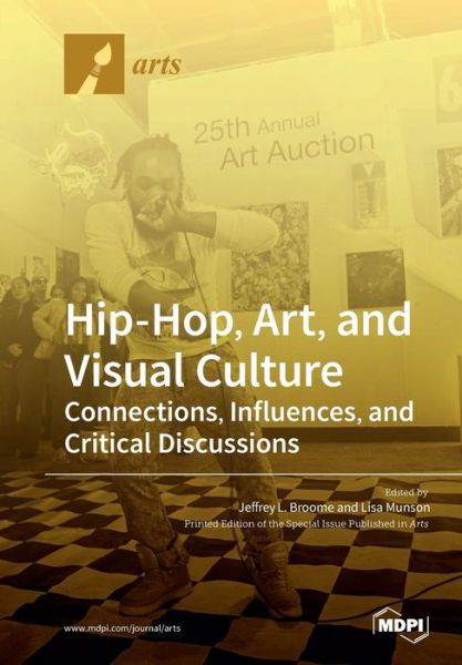 Hip-Hop, Art, and Visual Culture: Connections, Influences, and Critical Discussions - Jeffrey L Broome - Books - Mdpi AG - 9783039284504 - April 2, 2020