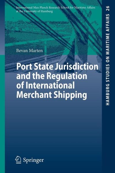 Cover for Bevan Marten · Port State Jurisdiction and the Regulation of International Merchant Shipping - Hamburg Studies on Maritime Affairs (Paperback Book) [2014 edition] (2013)