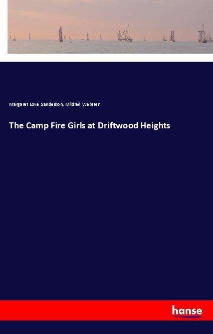 Cover for Sanderson · The Camp Fire Girls at Driftw (Book)