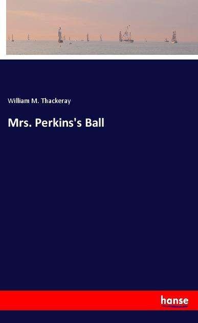 Cover for Thackeray · Mrs. Perkins's Ball (Book)