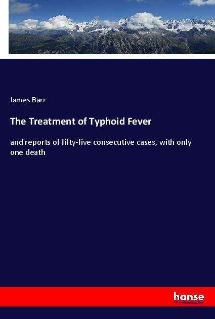 Cover for Barr · The Treatment of Typhoid Fever (Book)