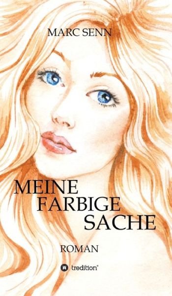 Cover for Marc Senn · Meine Farbige Sache (Gebundenes Buch) (2021)