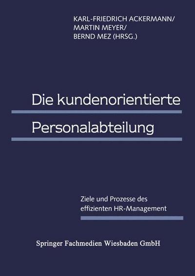Cover for Karl-Friedrich Ackermann · Die Kundenorientierte Personalabteilung: Ziele Und Prozesse Des Effizienten Hr-Management (Paperback Book) [1998 edition] (1998)