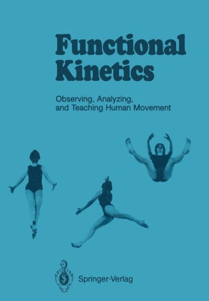 Cover for Susanne Klein-Vogelbach · Functional Kinetics: Observing, Analyzing, and Teaching Human Movement (Paperback Book) [Softcover reprint of the original 1st ed. 1990 edition] (1989)