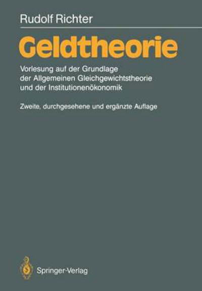 Cover for Rudolf Richter · Geldtheorie: Vorlesung auf der Grundlage der Allgemeinen Gleichgewichtstheorie und der Institutioneneokonomik (Inbunden Bok) [2nd 2., Durchges. Und Erg. Aufl. 1990 edition] (1990)
