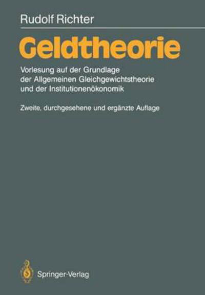 Cover for Rudolf Richter · Geldtheorie: Vorlesung auf der Grundlage der Allgemeinen Gleichgewichtstheorie und der Institutioneneokonomik (Gebundenes Buch) [2nd 2., Durchges. Und Erg. Aufl. 1990 edition] (1990)