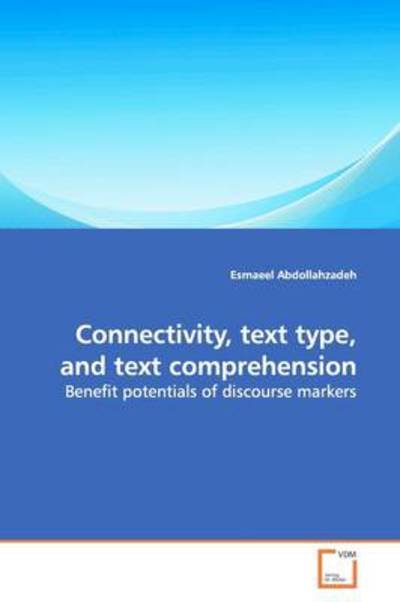 Cover for Esmaeel Abdollahzadeh · Connectivity, Text Type, and Text Comprehension: Benefit Potentials of Discourse Markers (Pocketbok) (2009)