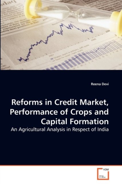 Reforms in Credit Market, Performance of Crops and Capital Formation: an Agricultural Analysis in Respect of India - Reena Devi - Bøger - VDM Verlag Dr. Müller - 9783639279504 - 13. august 2010
