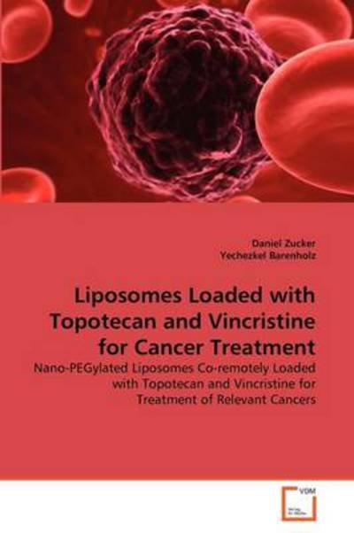 Cover for Yechezkel Barenholz · Liposomes Loaded with Topotecan and Vincristine for Cancer Treatment: Nano-pegylated Liposomes Co-remotely Loaded with Topotecan and Vincristine for Treatment of Relevant Cancers (Paperback Bog) (2011)