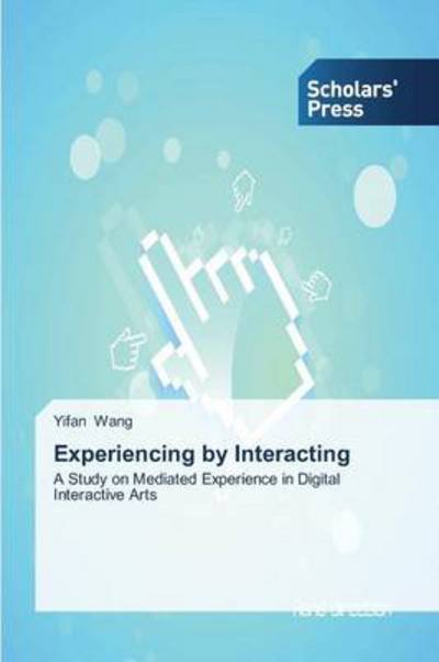 Cover for Yifan Wang · Experiencing by Interacting (Paperback Bog) (2013)