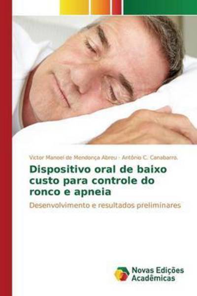 Cover for De Mendonca Abreu Victor Manoel · Dispositivo Oral De Baixo Custo Para Controle Do Ronco E Apneia (Taschenbuch) (2015)