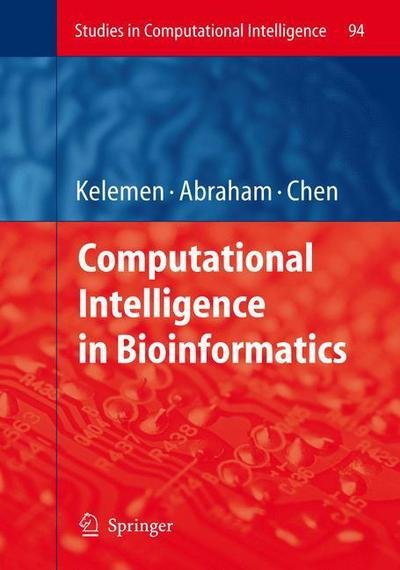 Cover for Arpad Kelemen · Computational Intelligence in Bioinformatics - Studies in Computational Intelligence (Taschenbuch) [Softcover reprint of hardcover 1st ed. 2008 edition] (2010)