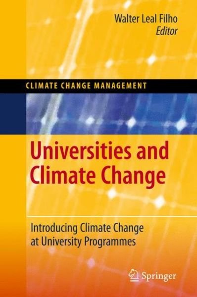 Cover for Walter Leal Filho · Universities and Climate Change: Introducing Climate Change to University Programmes - Climate Change Management (Hardcover Book) [2010 edition] (2010)