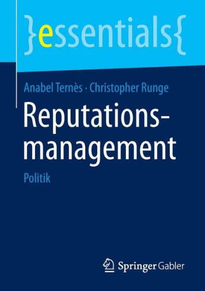 Reputationsmanagement: Politik - Essentials - Anabel Ternes - Kirjat - Springer Gabler - 9783658089504 - keskiviikko 1. huhtikuuta 2015