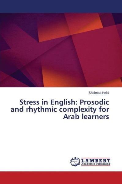 Cover for Helal Shaimaa · Stress in English: Prosodic and Rhythmic Complexity for Arab Learners (Paperback Bog) (2014)
