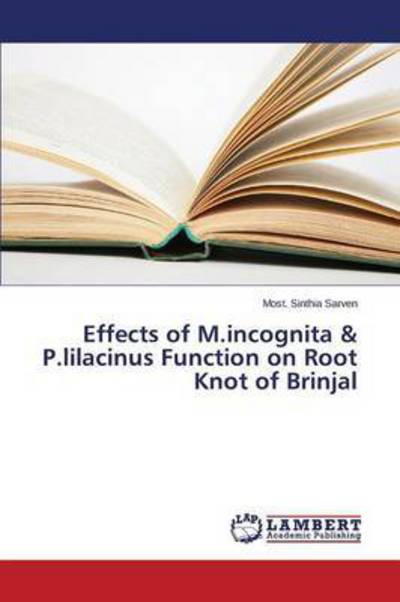 Cover for Sarven Most Sinthia · Effects of M.incognita &amp; P.lilacinus Function on Root Knot of Brinjal (Paperback Book) (2015)