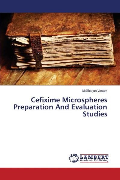 Cover for Vasam Mallikarjun · Cefixime Microspheres Preparation and Evaluation Studies (Taschenbuch) (2015)