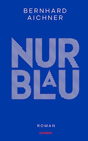 Cover for Bernhard Aichner · Nur Blau (Book) (2022)