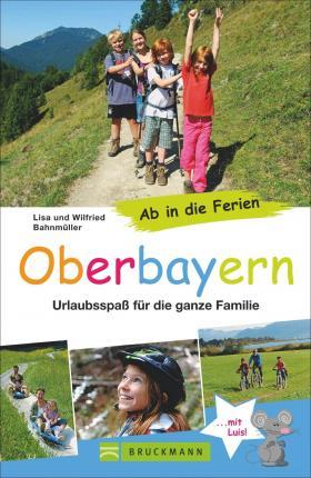 Cover for Wilfried Bahnmüller · Ab in die Ferien - Oberbayern (Paperback Book) (2015)