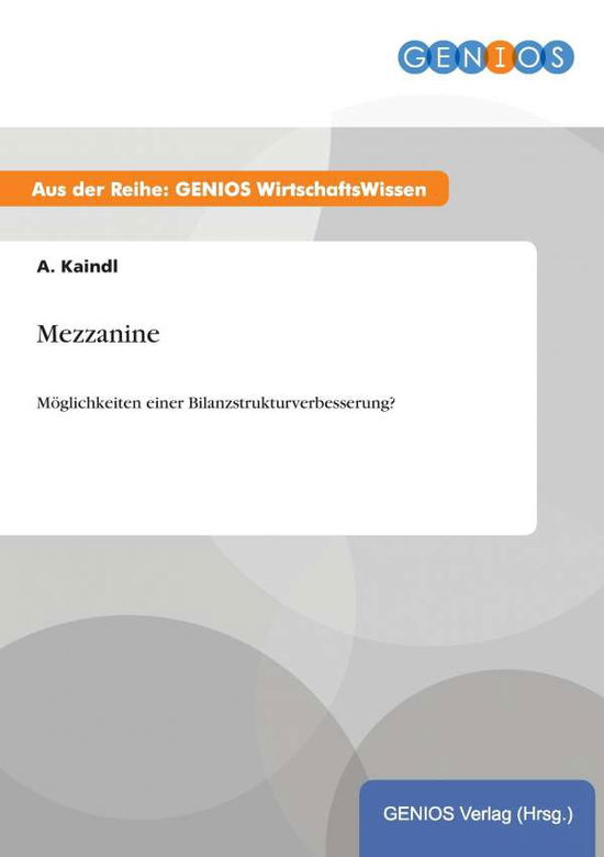 Cover for A Kaindl · Mezzanine: Moeglichkeiten einer Bilanzstrukturverbesserung? (Paperback Book) (2015)