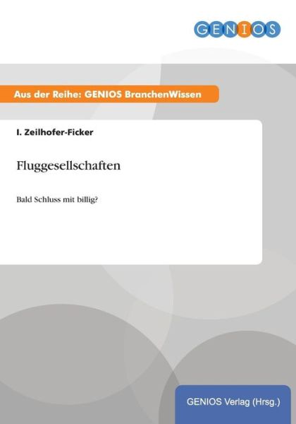 Cover for I Zeilhofer-Ficker · Fluggesellschaften: Bald Schluss mit billig? (Paperback Book) (2015)